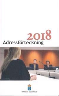 Adressförteckning 2018 Sveriges domstolar : domstolsväsendet, rättshjälpsorganisationen, avgifter vid tingsrätt m.m.