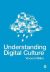 Understanding Digital Culture