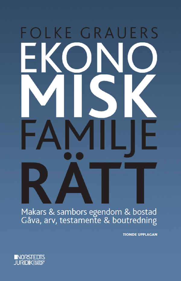 Ekonomisk familjerätt : Makars & sambors egendom & bostad. Gåva, arv, testa | 10:e upplagan
