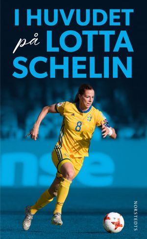 I huvudet på Lotta Schelin | 1:a upplagan