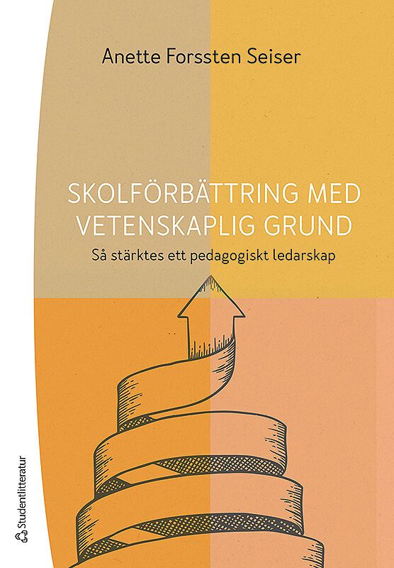 Skolförbättring med vetenskaplig grund - Så stärktes ett pedagogiskt ledarskap | 1:a upplagan