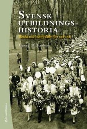 Svensk utbildningshistoria : skola och samhälle förr och nu | 8:e upplagan