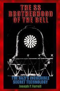 Ss Brotherhood Of The Bell: The Nazi's Incredible Secret Technology