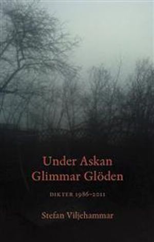 Under askan glimmar glöden : dikter 1986-2011 |  2:e upplagan