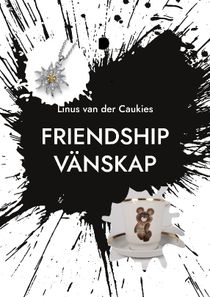 Friendship Vänskap : - What is Friendship?