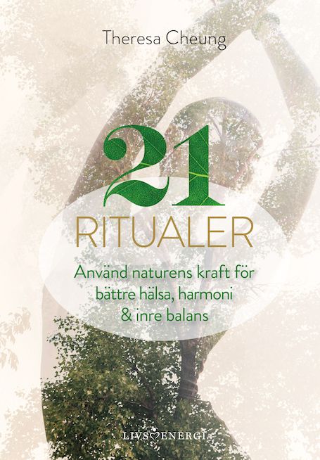 21 RITUALER : Använd naturens kraft ... - Theresa Cheung - Upplaga 1