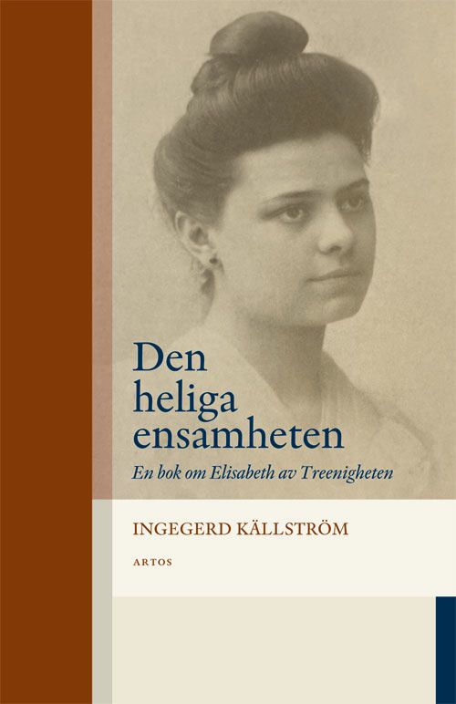 Den heliga ensamheten. En bok om Elisabeth av Treenigheten | 0:e upplagan