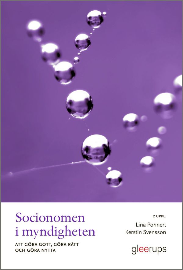 Socionomen i myndigheten : att göra gott, göra rätt och göra nytta | 2:a upplagan