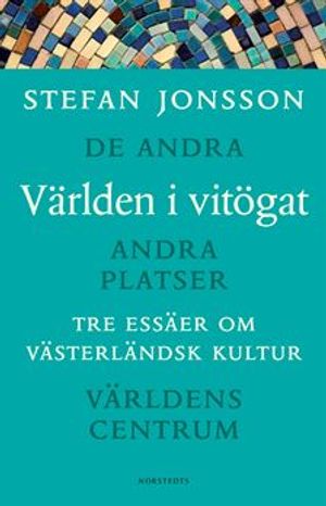 Världen i vitögat : Tre essäer om västerländsk kultur : De andra, Andra platser, Världens centrum | 1:a upplagan