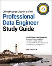 Official Google Cloud Certified Professional Data Engineer Study Guide