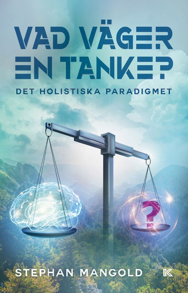 Vad väger en tanke? Det holistiska paradigmet | 0:e upplagan