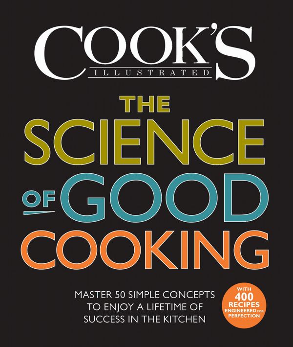 The Science of Good Cooking: Master 50 Simple Concepts to Enjoy a Lifetime of Success in the Kitchen | 0:e upplagan