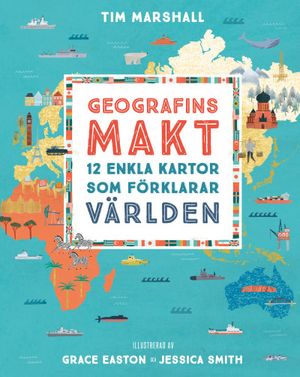 Geografins makt : 12 enkla kartor som förklarar världen | 1:a upplagan