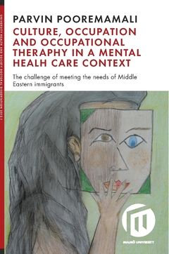 Culture, occupation and occupational therapy in a mental health care context : the challenge of meeting the needs of Midde Easte | 0:e upplagan