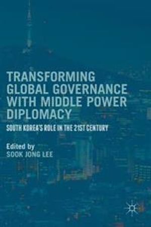 Transforming Global Governance with Middle Power Diplomacy | 1:a upplagan