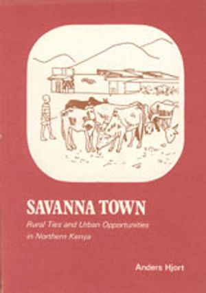 Savanna Town : Rural Ties and Urban Opportunities in Northern Kenya