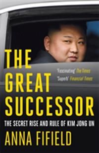 Great successor - the secret rise and rule of kim jong un | 0:e upplagan