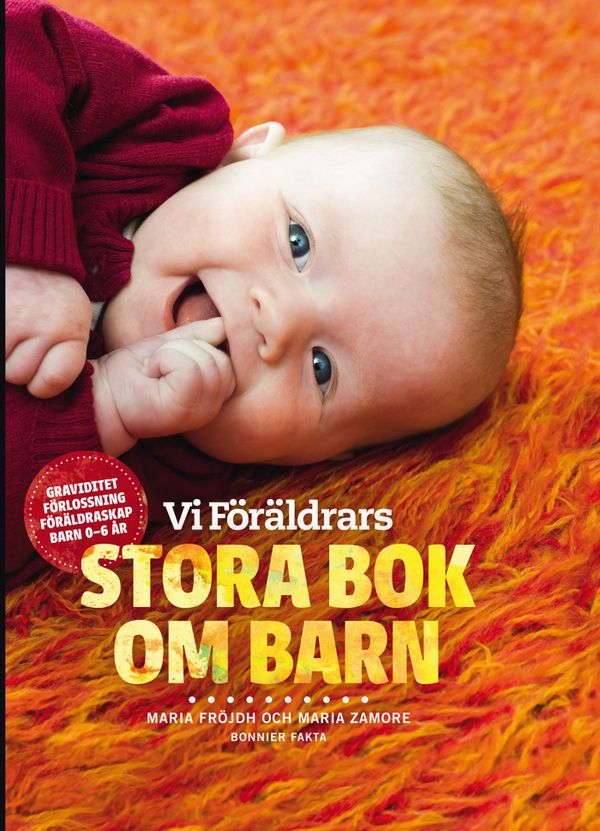 Vi Föräldrars stora bok om barn : graviditet, förlossning, föräldraskap, barn 0-6 år | 0:e upplagan