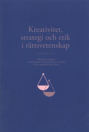 Kreativitet, stratergi och etik i rättsvetenskap