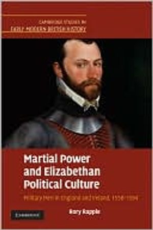 Martial Power and Elizabethan Political Culture