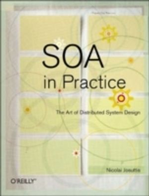 Soa in Practice: The Art of Distributed System Design | 1:a upplagan