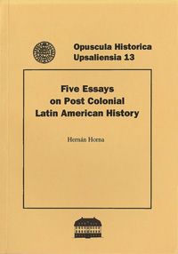 Five Essays on Post Colonial Latin American History | 0:e upplagan