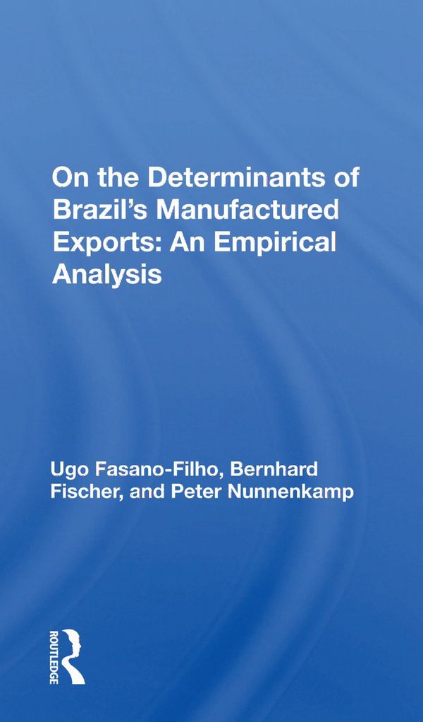 On the Determinants of Brazil's Manufactured Exports: An Empirical Analysis | 1:a upplagan
