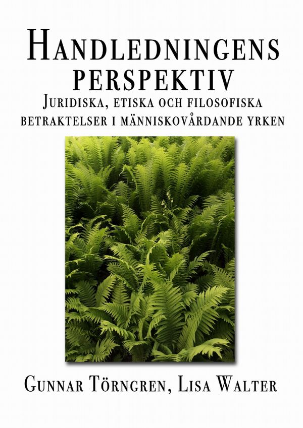 Handledningens perspektiv : juridiska, etiska och filosofiska betraktelser i människovårdande yrken | 0:e upplagan