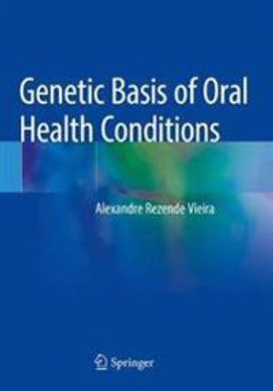 Genetic Basis of Oral Health Conditions | 1:a upplagan