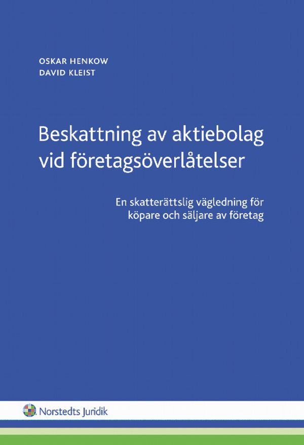 Beskattning av aktiebolag vid företagsöverlåtelse : En skatterättslig vägledning för köpare och säljare av företag | 1:a upplagan