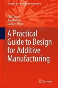 A Practical Guide to Design for Additive Manufacturing | 0:e upplagan