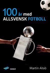 100 år med allsvensk fotboll