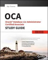 OCA: Oracle Database 12c Administrator Certified Associate Study Guide: Exa