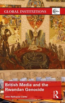 British Media and the Rwandan Genocide | 1:a upplagan