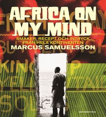 Africa on my mind : smaker, recept och intryck från hela kontinenten