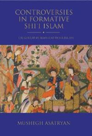 Controversies in Formative Shi’i Islam