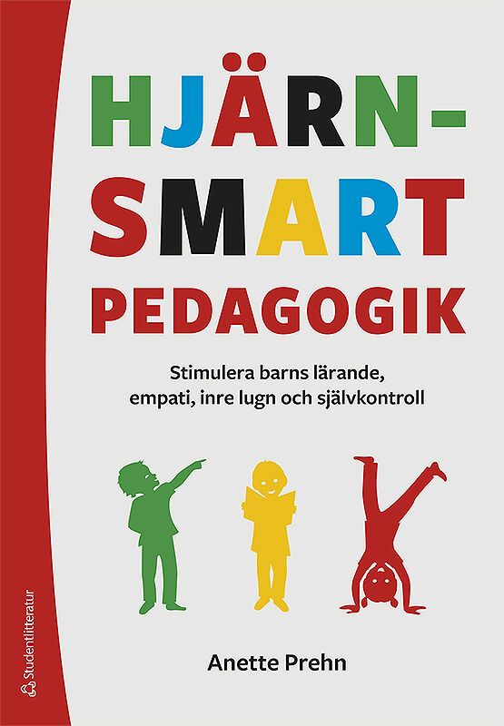 Hjärnsmart pedagogik - Stimulera barns lärande, empati, inre lugn och självkontroll | 1:a upplagan