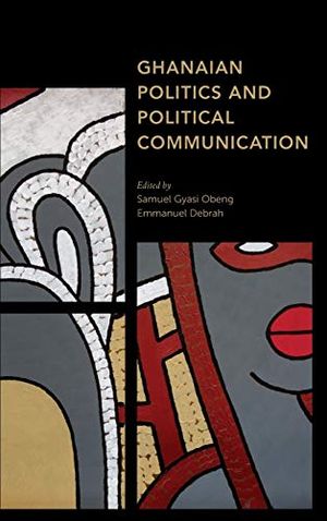 Ghanaian Politics and Political Communication