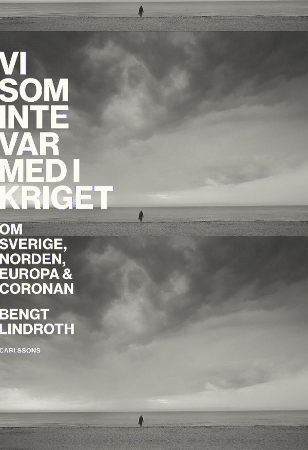 Vi som inte var med i kriget - Om Sverige, Norden, Europa, Coronan | 0:e upplagan