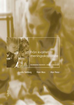 Från kvalitet till meningsskapande : postmoderna perspektiv – exemplet förskolan | 3:e upplagan