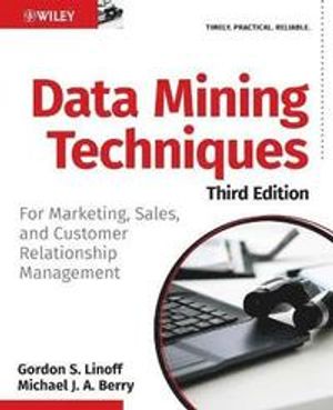 Data Mining Techniques: For Marketing, Sales, and Customer Relationship Management | 1:a upplagan