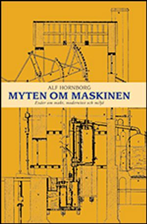 Myten om maskinen. Essäer om makt, modernitet och miljö |  2:e upplagan