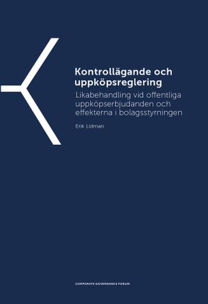 Kontrollägande och uppköpsreglering – Likabehandling vid offentliga uppköpserbjudanden och effekterna i bolagsstyrningen