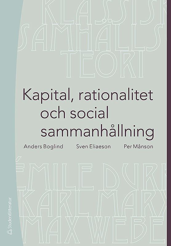 Kapital, rationalitet och social sammanhållning : en introduktion till klassisk samhällsteori | 7:e upplagan