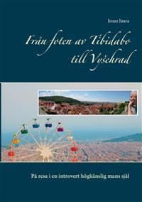 Från foten av Tibidabo till Vysehrad : på resa i en introvert högkänslig mans själ | 1:a upplagan