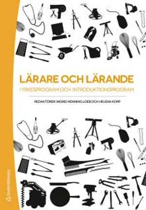 Lärare och lärande i yrkesprogram och introduktionsprogram | 1:a upplagan