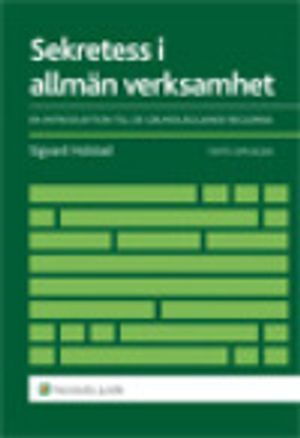 Sekretess i allmän verksamhet  : en introduktion till de grundläggande reglerna | 5:e upplagan