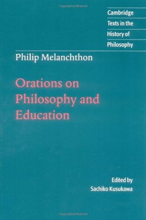 Melanchthon: Orations on Philosophy and Education