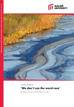 'We don't use the word race' : Boundaries of in-group membership in Sweden | 0:e upplagan