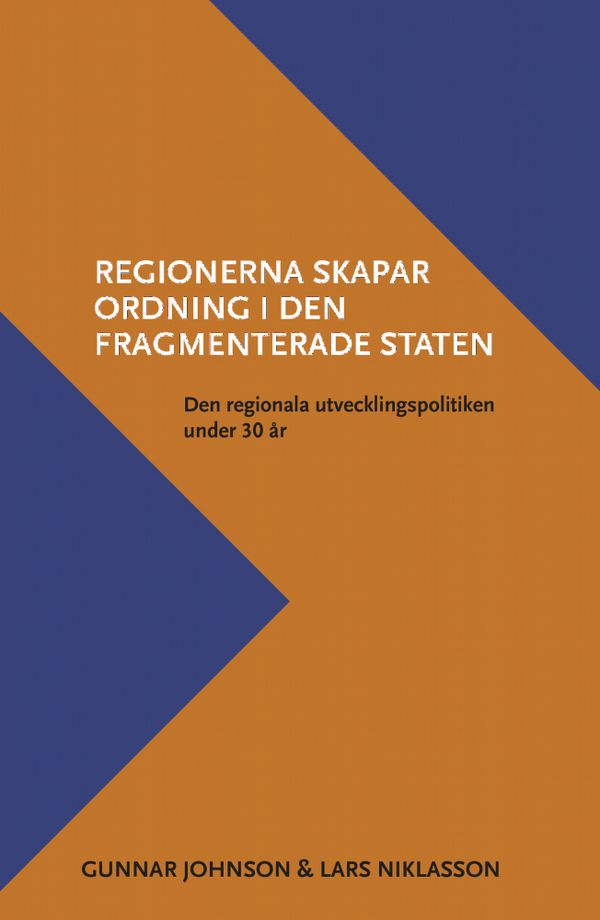 Regionerna skapar ordning i den fragmenterade staten. Den regionala utvecklingspolitiken under 30 år | 0:e upplagan